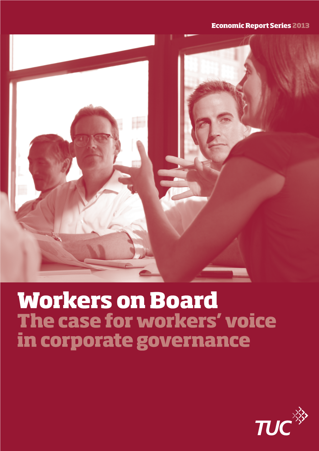 Workers on Board the Case for Workers’ Voice in Corporate Governance