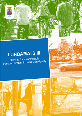 Lundamats III Strategy for a Sustainable Transport System in Lund Municipality Foreword Contents