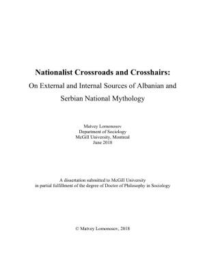 Nationalist Crossroads and Crosshairs: on External and Internal Sources of Albanian and Serbian National Mythology