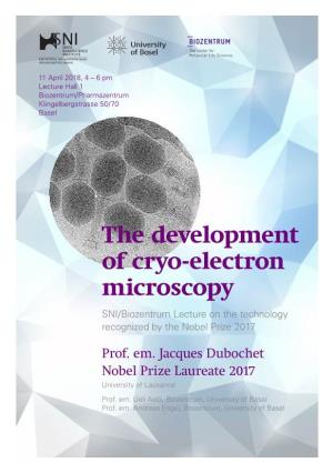 The Development of Cryo-Electron Microscopy SNI/Biozentrum Lecture on the Technology Recognized by the Nobel Prize 2017