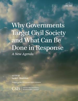 Why Governments Target Civil Society and What Can Be Done in Response a New Agenda