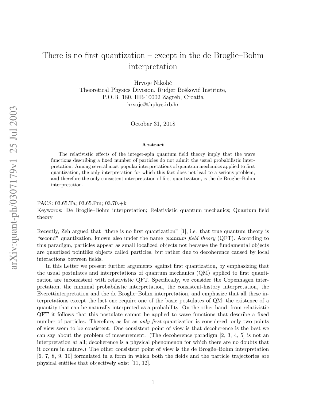 There Is No First Quantization-Except in the De Broglie-Bohm Interpretation