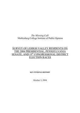 SURVEY of LEHIGH VALLEY RESIDENTS on the 2004 PRESIDENTIAL, PENNSYLVANIA SENATE, and 15Th CONGRESSIONAL DISTRICT ELECTION RACES
