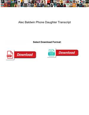 Alec Baldwin Phone Daughter Transcript