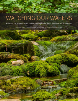 WATCHING OUR WATERS a Report on Water Resource Monitoring in the Saco Headwaters Watershed