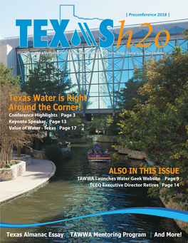 Texas Water Is Right Around the Corner! Conference Highlights | Page 3 Keynote Speaker | Page 13 Value of Water - Texas | Page 17