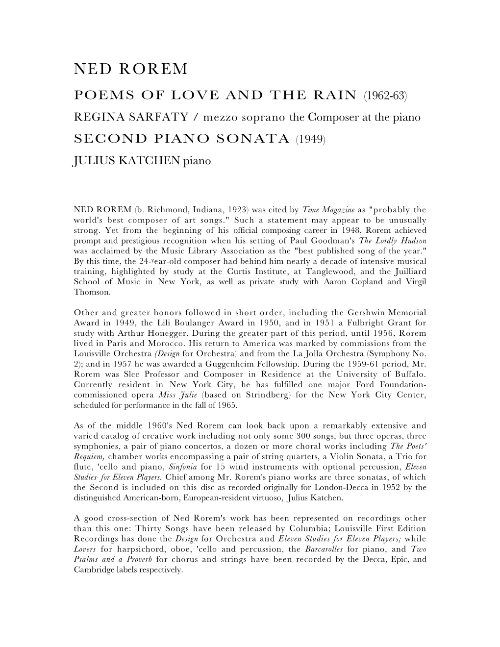 NED ROREM POEMS of LOVE and the RAIN (1962-63) REGINA SARFATY / Mezzo Soprano the Composer at the Piano SECOND PIANO SONATA (1949) JULIUS KATCHEN Piano