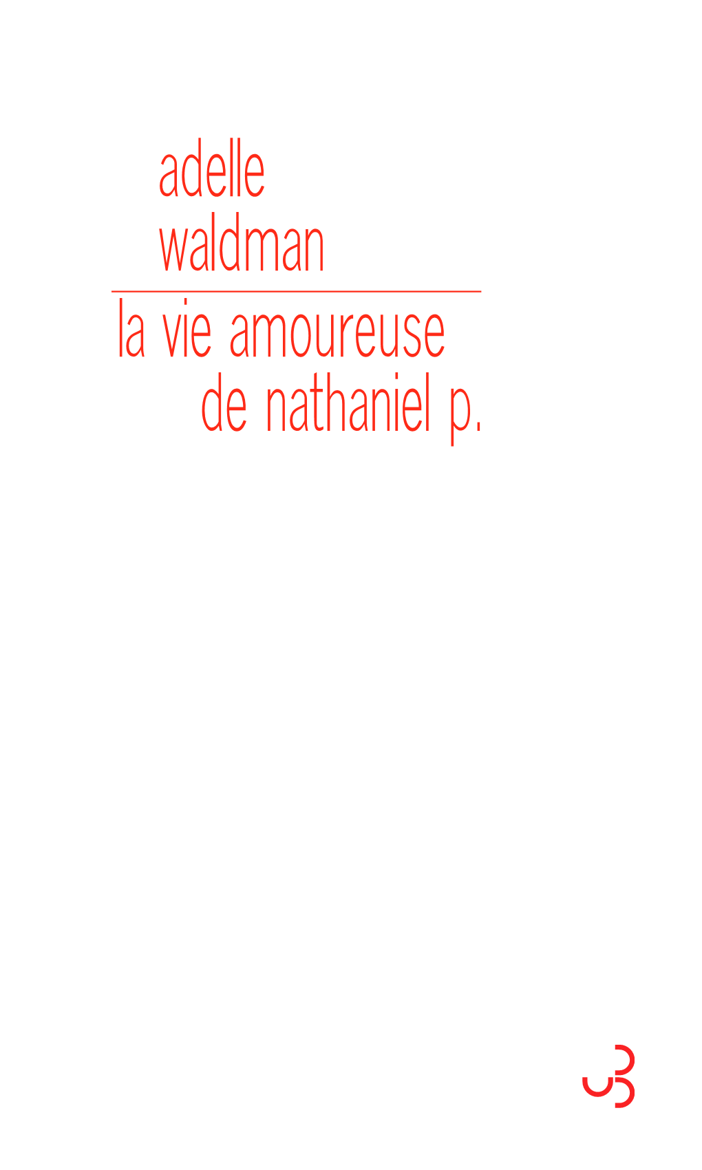 La Vie Amoureuse De Nathaniel P. Adelle Waldman La Vie Amoureuse De Nathaniel P