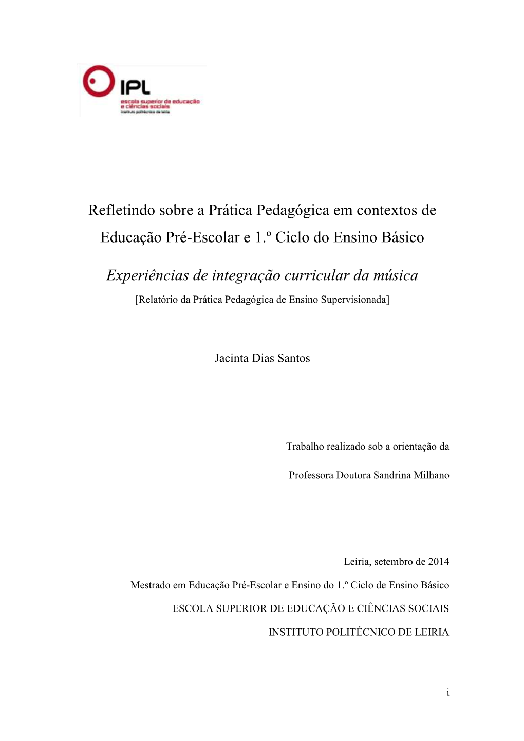 Refletindo Sobre a Prática Pedagógica Em Contextos De Educação Pré-Escolar E 1.º Ciclo Do Ensino Básico Experiências De