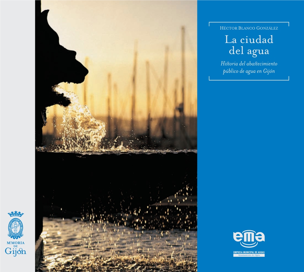 La Ciudad Del Agua Hiìoria Del Abaìecimiento Público De Agua En Gijón