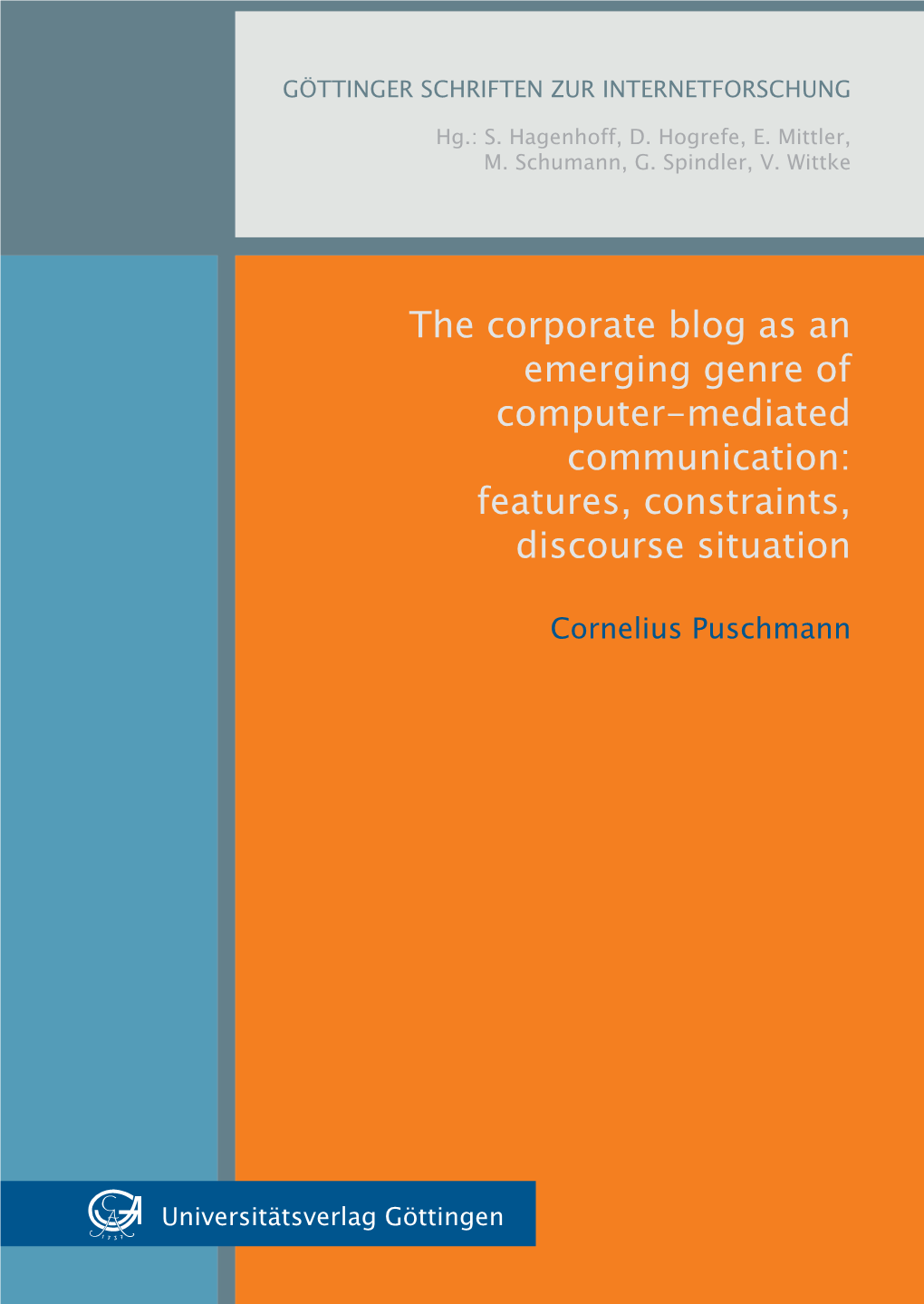 The Corporate Blog As an Emerging Genre of Computer-Mediated Communication: Features, Constraints, Discourse Situation