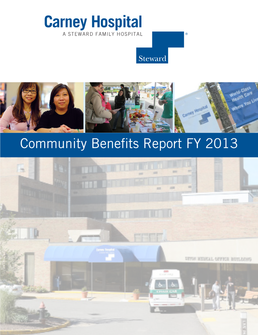 Community Benefits Report FY 2013 Carney Hospital – 2013 Community Benefits Report