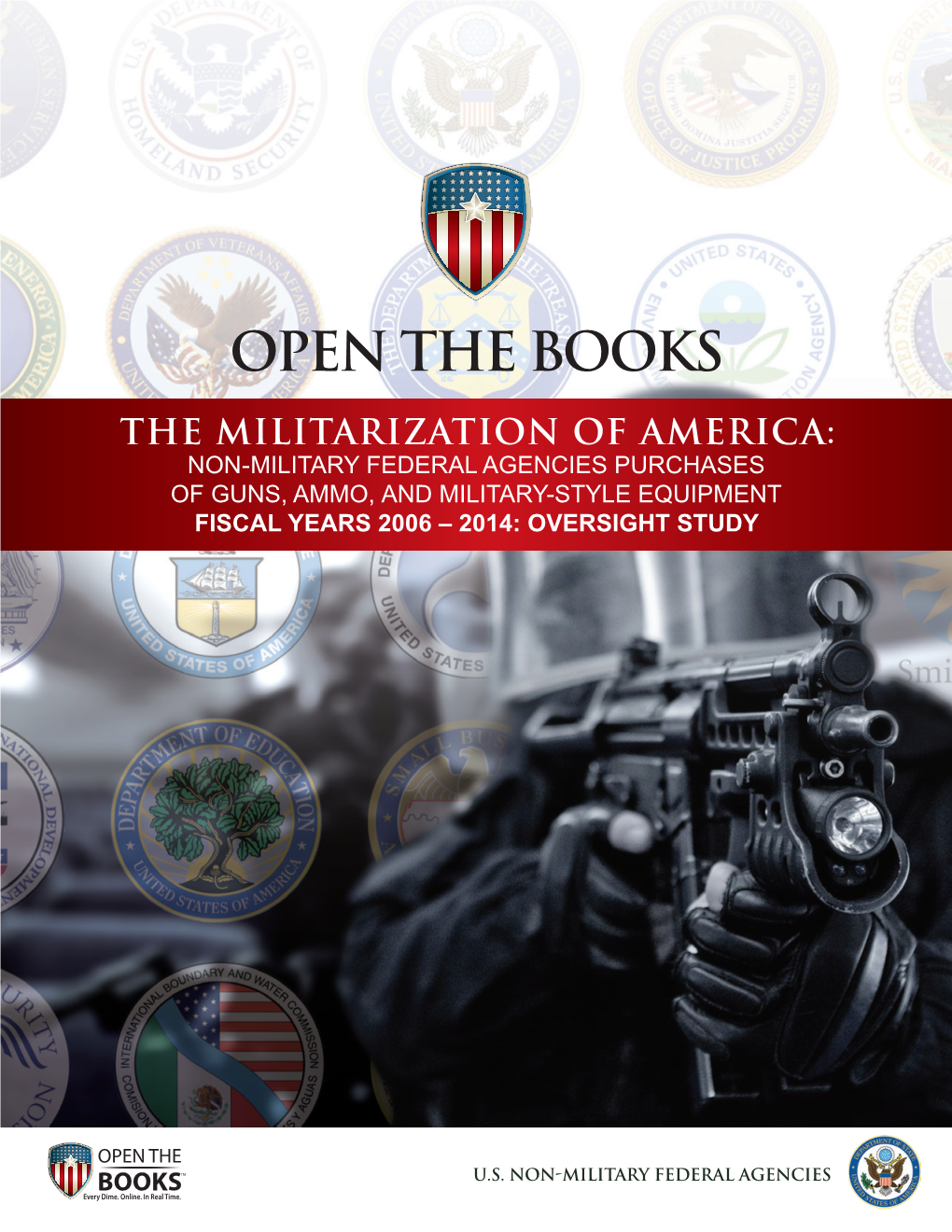 The Militarization of America: Non-Military Federal Agencies Purchases of Guns, Ammo, and Military-Style Equipment Fiscal Years 2006 – 2014: Oversight Study