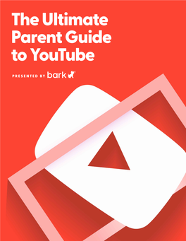 The Ultimate Parent Guide to Youtube
