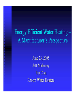Energy Efficient Water Heating – a Manufacturer’S Perspective