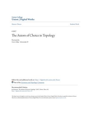 The Axiom of Choice in Topology Ruoxuan Jia Union College - Schenectady, NY