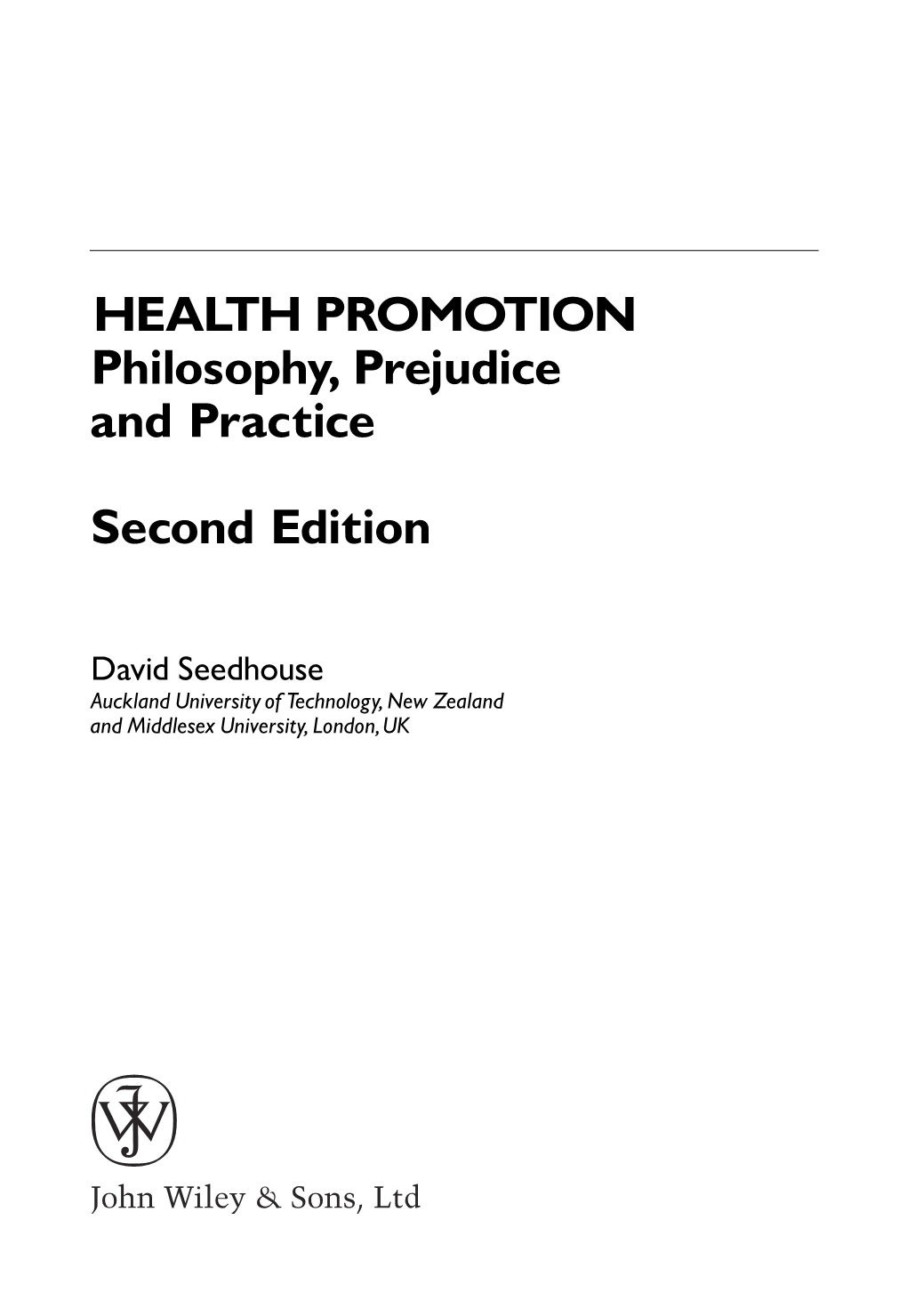HEALTH PROMOTION Philosophy, Prejudice and Practice Second