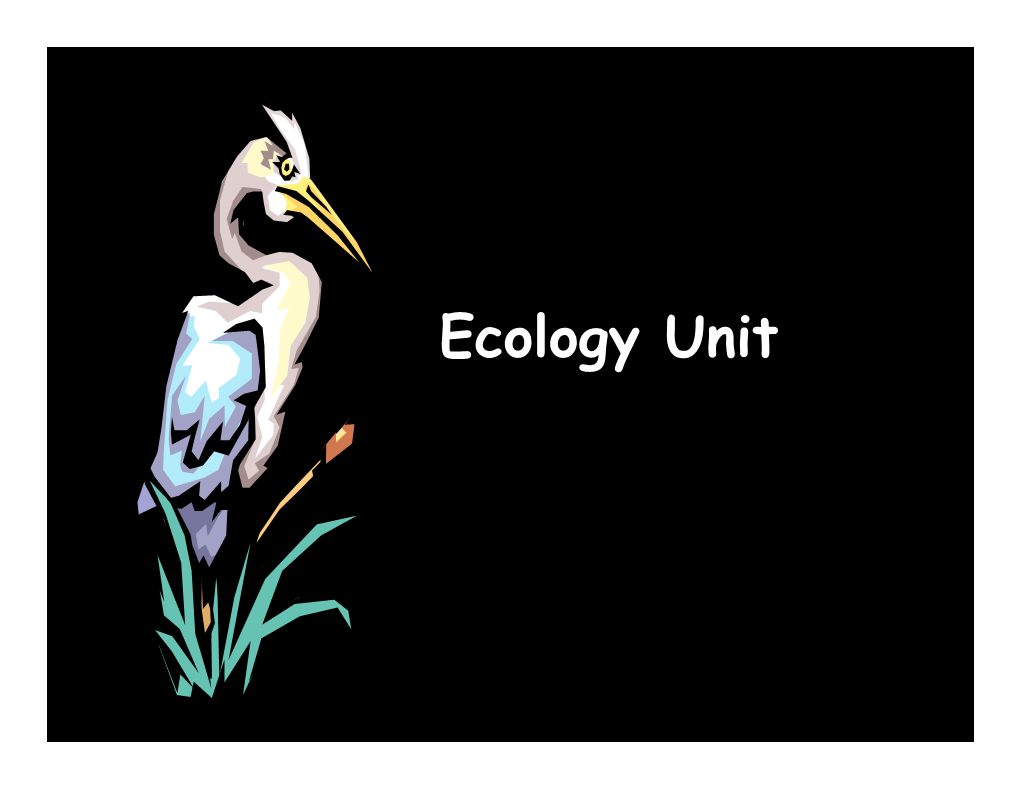 Ecology Unit BIO SOL: 9 A,B,D,E The Student Will Investigate And ...