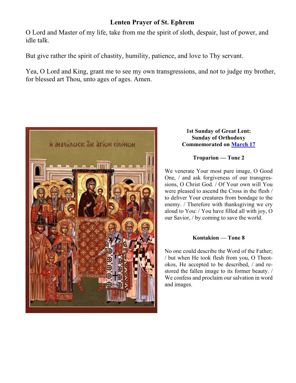 Lenten Prayer of St. Ephrem O Lord and Master of My Life, Take from Me the Spirit of Sloth, Despair, Lust of Power, and Idle Talk