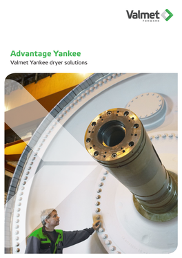 Advantage Yankee Valmet Yankee Dryer Solutions World’S Only Complete Range of Yankee Solutions