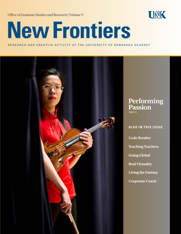 New Frontiers RESEARCH and CREATIVE ACTIVITY at the UNIVERSITY of NEBRASKA KEARNEY