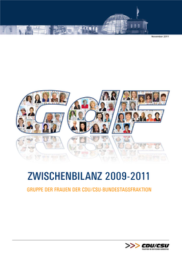 ZWISCHENBILANZ 2009-2011 GRUPPE DER FRAUEN DER CDU/CSU-BUNDESTAGSFRAKTION Liebe Leserinnen Und Leser, Unsere Arbeit Haben Wir Unter Das Motto