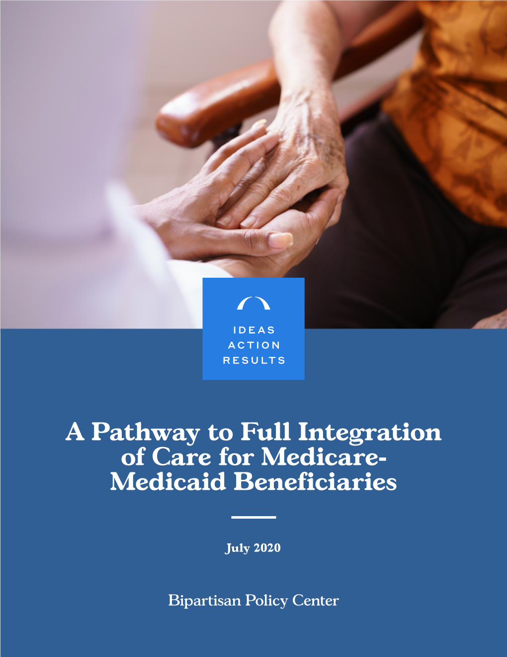 A Pathway to Full Integration of Care for Medicare- Medicaid Beneficiaries
