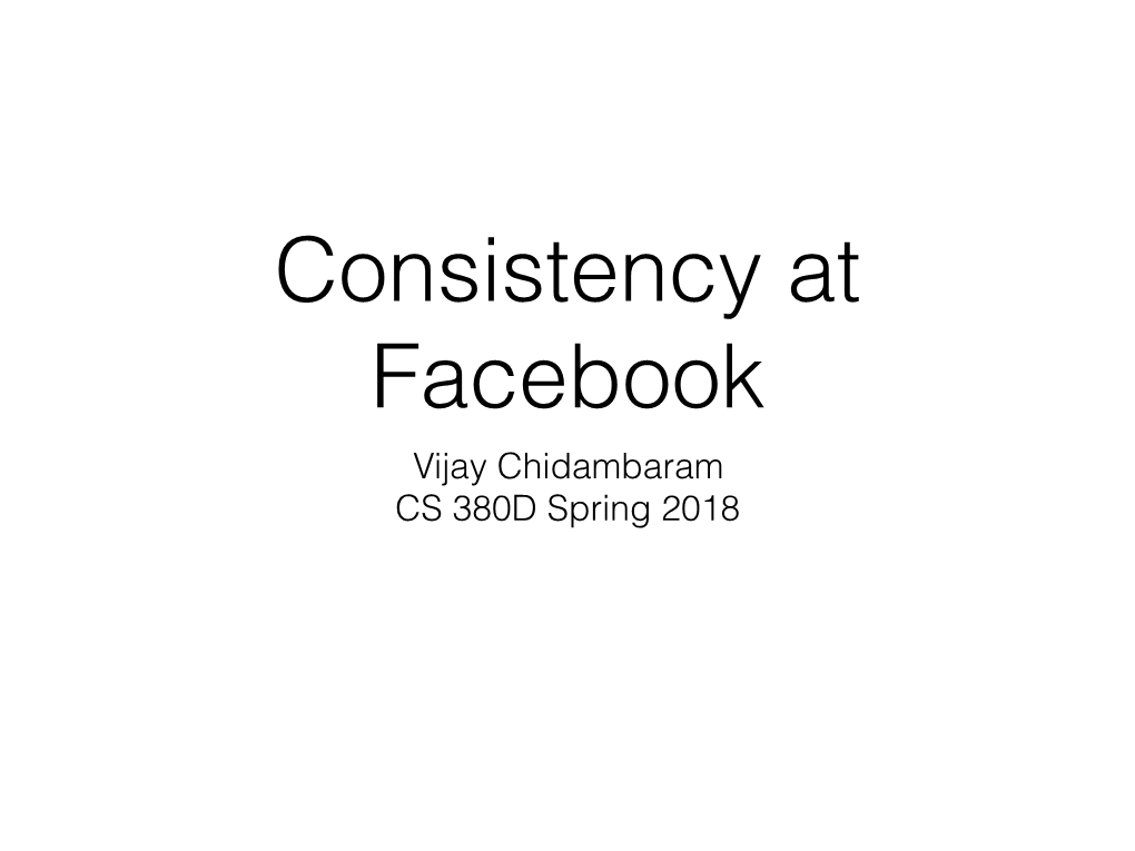 Vijay Chidambaram CS 380D Spring 2018 Consistency Models