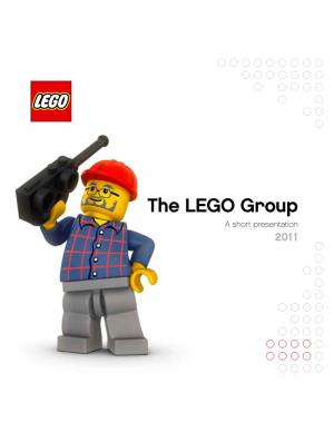 The LEGO Group a Short Presentation 2011 2 the LEGO GROUP 2011 Contents