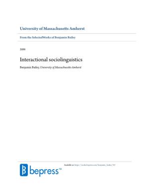 Interactional Sociolinguistics Benjamin Bailey, University of Massachusetts-Amherst