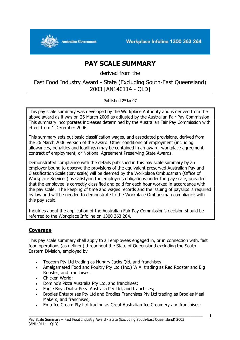 PAY SCALE SUMMARY Derived from the Fast Food Industry Award - State (Excluding South-East Queensland) 2003 [AN140114 - QLD]