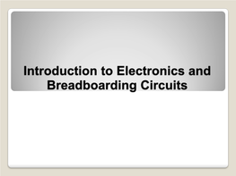 Introduction to Electronics and Breadboarding Circuits