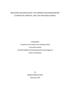 BEHAVIORAL BUILDING BLOCKS: the HORMONAL MECHANISMS BEHIND COOPERATION, PARENTAL CARE, and PAIR BONDS in BIRDS. a Dissertation P