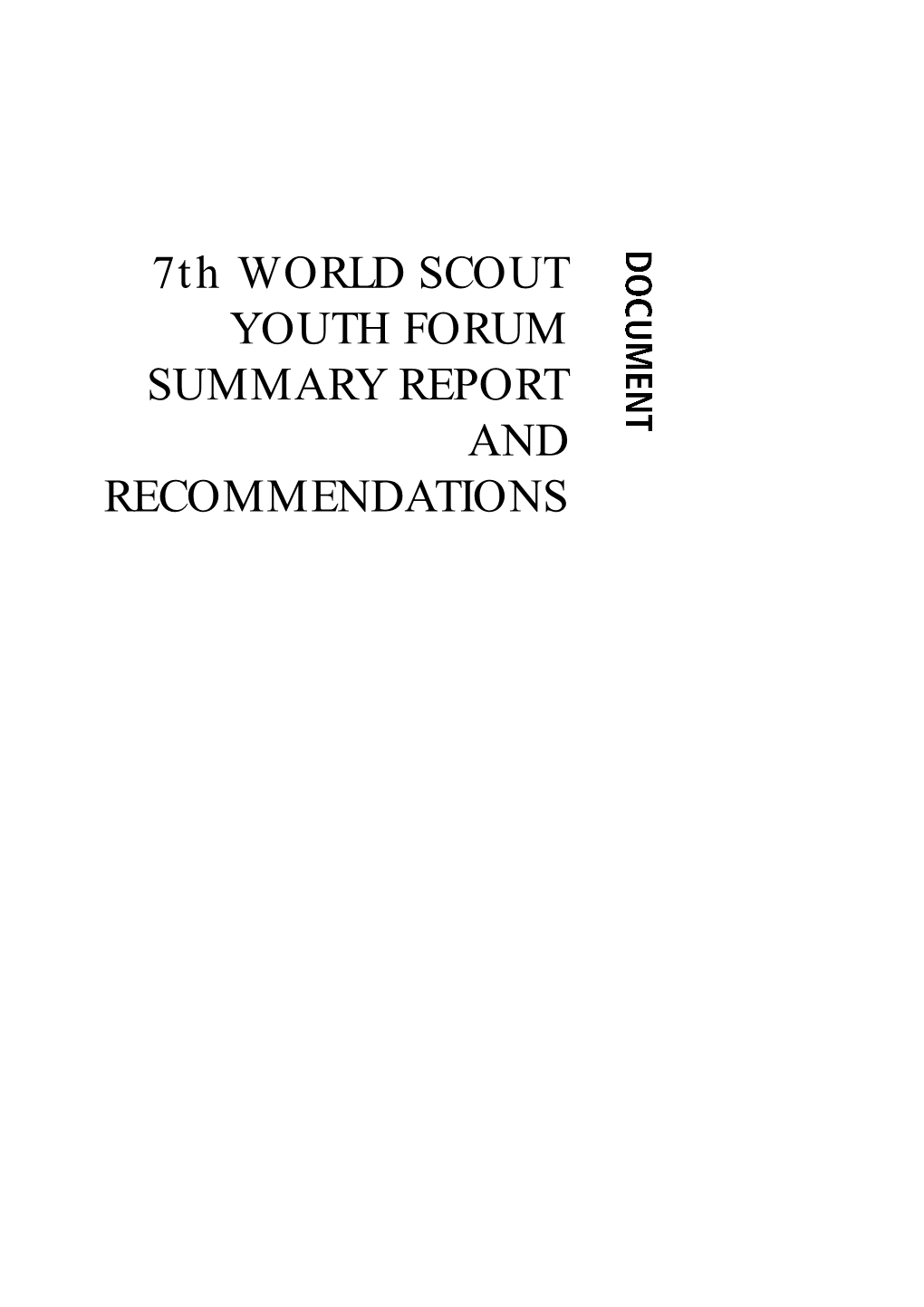 7Th WORLD SCOUT YOUTH FORUM SUMMARY REPORT and RECOMMENDATIONS PART ONE SUMMARY REPORT