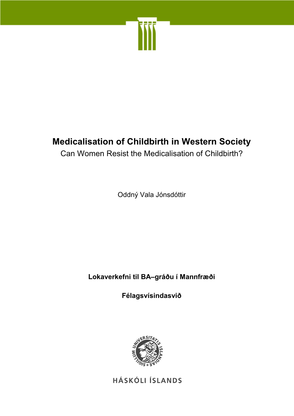 Medicalisation of Childbirth in Western Society Can Women Resist the Medicalisation of Childbirth?
