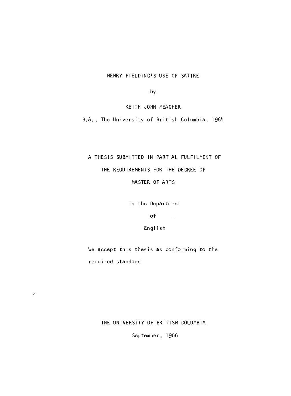 HENRY FIELDING's USE of SATIRE by KEITH JOHN MEAGHER B.A., the University of British Columbia, 1964 a THESIS SUBMITTED in PARTIA
