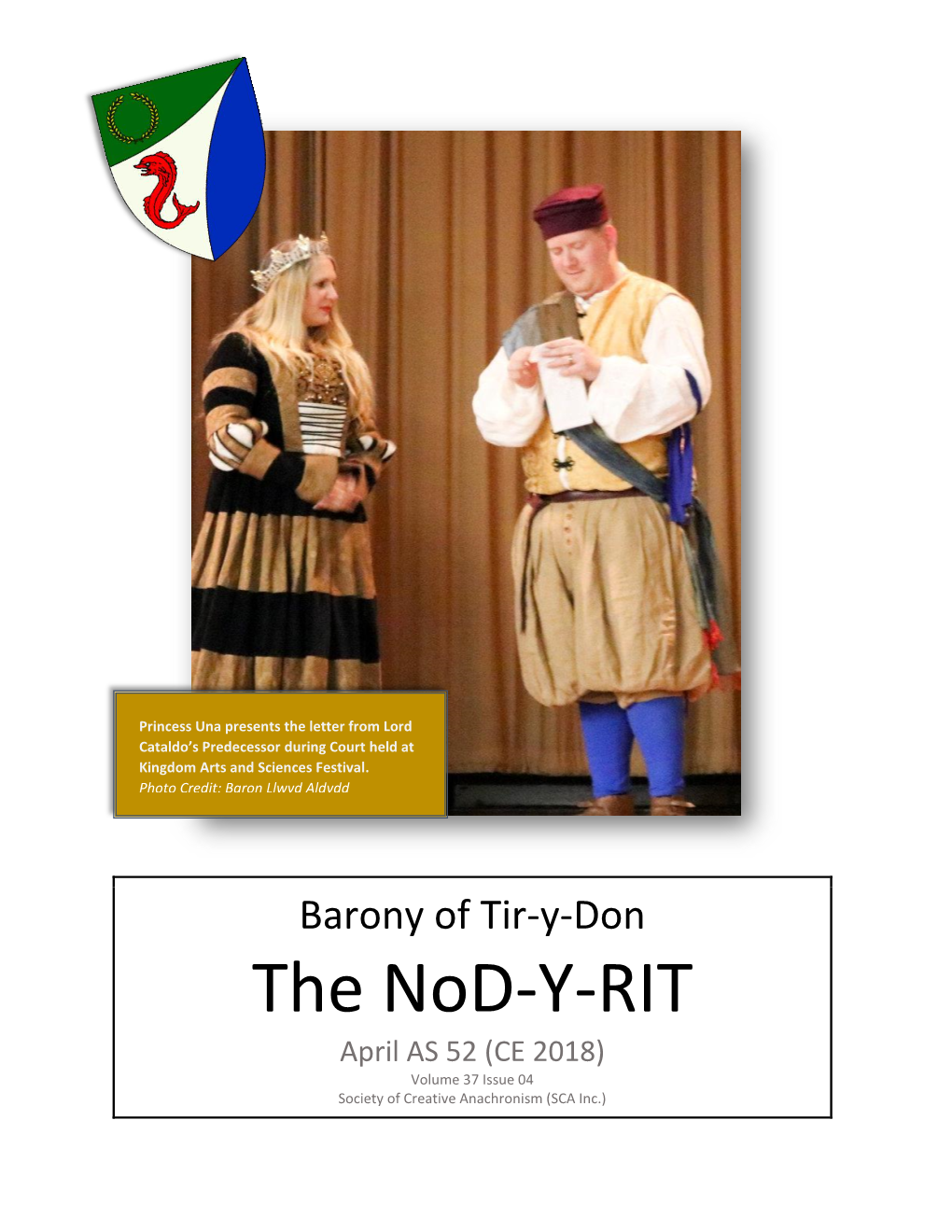 The Nod-Y-RIT April AS 52 (CE 2018) Volume 37 Issue 04 Society of Creative Anachronism (SCA Inc.) Table of Contents the Coronet of the Barony of Tir-Y-Don