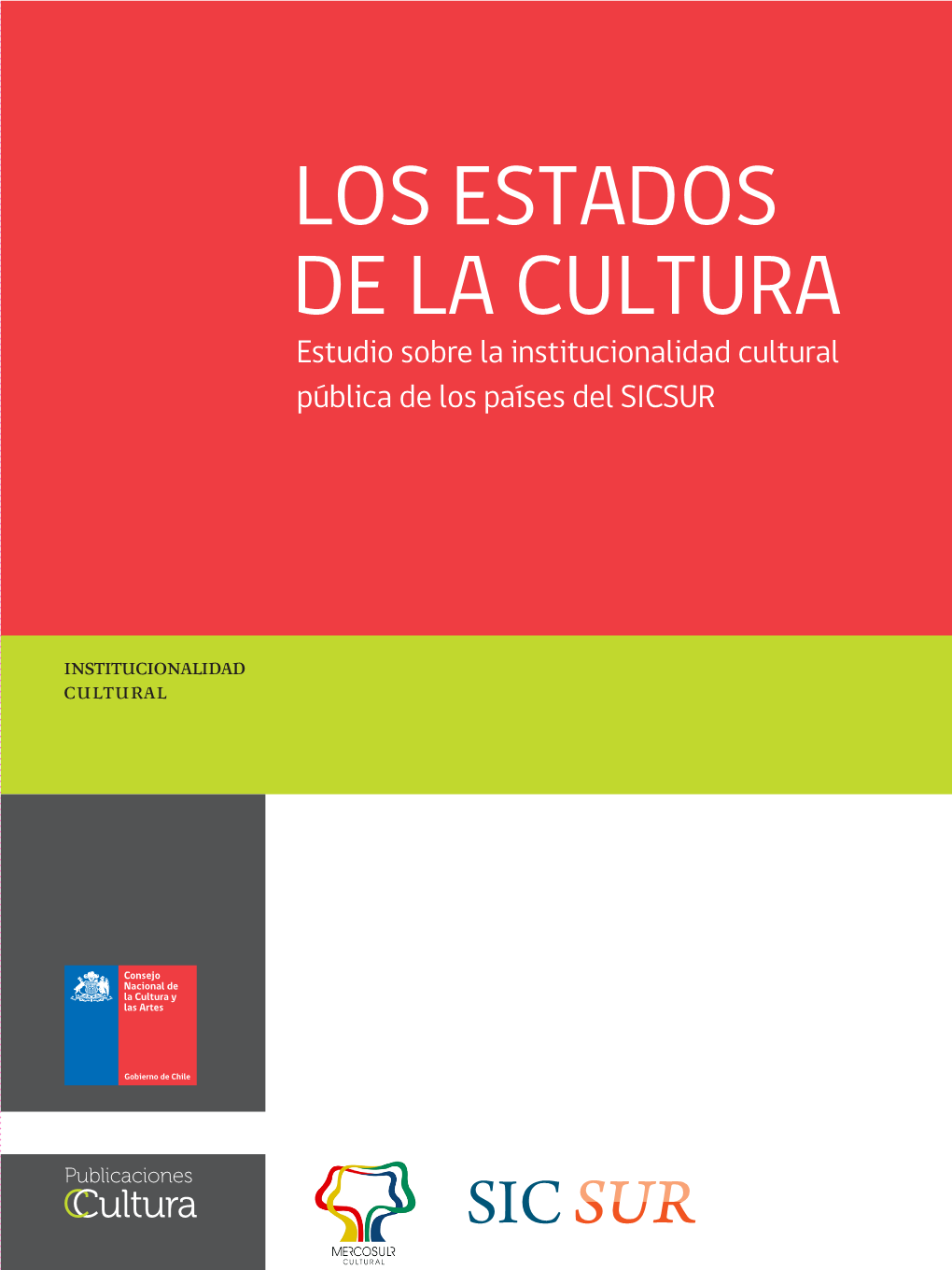 LOS ESTADOS DE LA CULTURA Estudio Sobre La Institucionalidad Cultural Pública De Los Países Del SICSUR LOS ESTADOS DE LA CULTURA