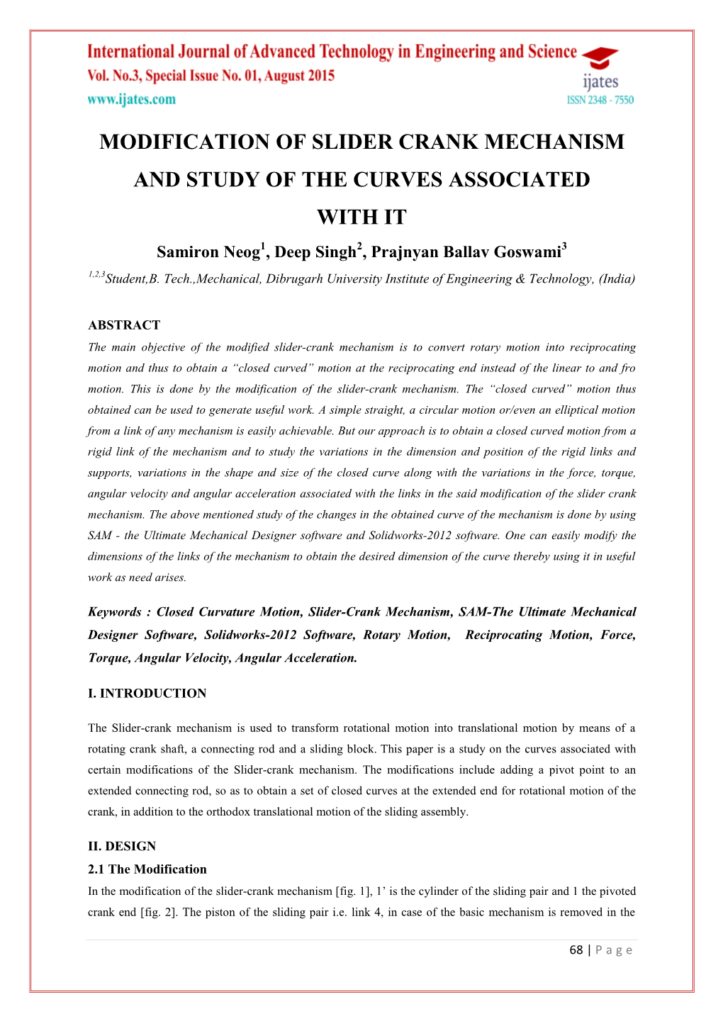 MODIFICATION of SLIDER CRANK MECHANISM and STUDY of the CURVES ASSOCIATED with IT Samiron Neog1, Deep Singh2, Prajnyan Ballav Goswami3 1,2,3Student,B