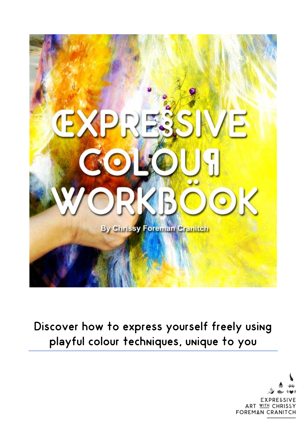 Discover How to Express Yourself Freely Using Playful Colour Techniques, Unique to You