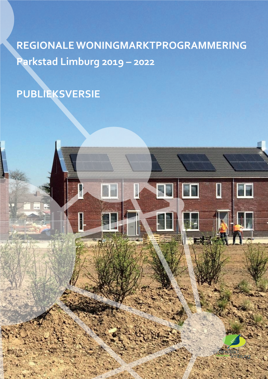 REGIONALE WONINGMARKTPROGRAMMERING Parkstad Limburg 2019 – 2022
