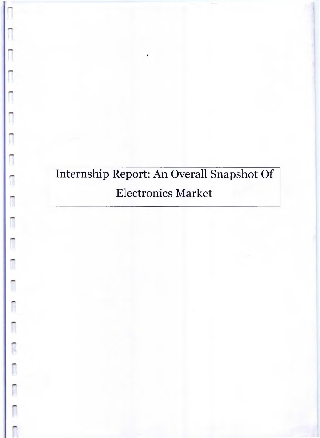 Internship Report: an Overall Snapshot of Electronics Market Internship Report: an Overall Snapshot of Electronics Market