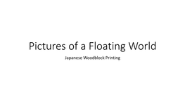 Pictures of a Floating World Japanese Woodblock Printing Ukiyo-E: Pictures of the Floating World