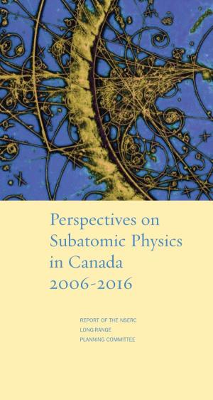 Perspectives on Subatomic Physics in Canada 2006-2016