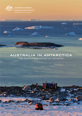 Australia in Antarctica the Australian Antarctic Program the Australian Antarctic Division Head Office Is Located in Kingston, Tasmania