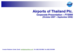 Airports of Thailand Plc. Corporate Presentation – FY2008 (October 2007 – September 2008)