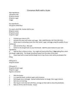 Cinnamon Rolls with a Scale Wet Ingredients: 120 Grams Milk 45 Grams Butter 45 Grams Sugar 2 Eggs