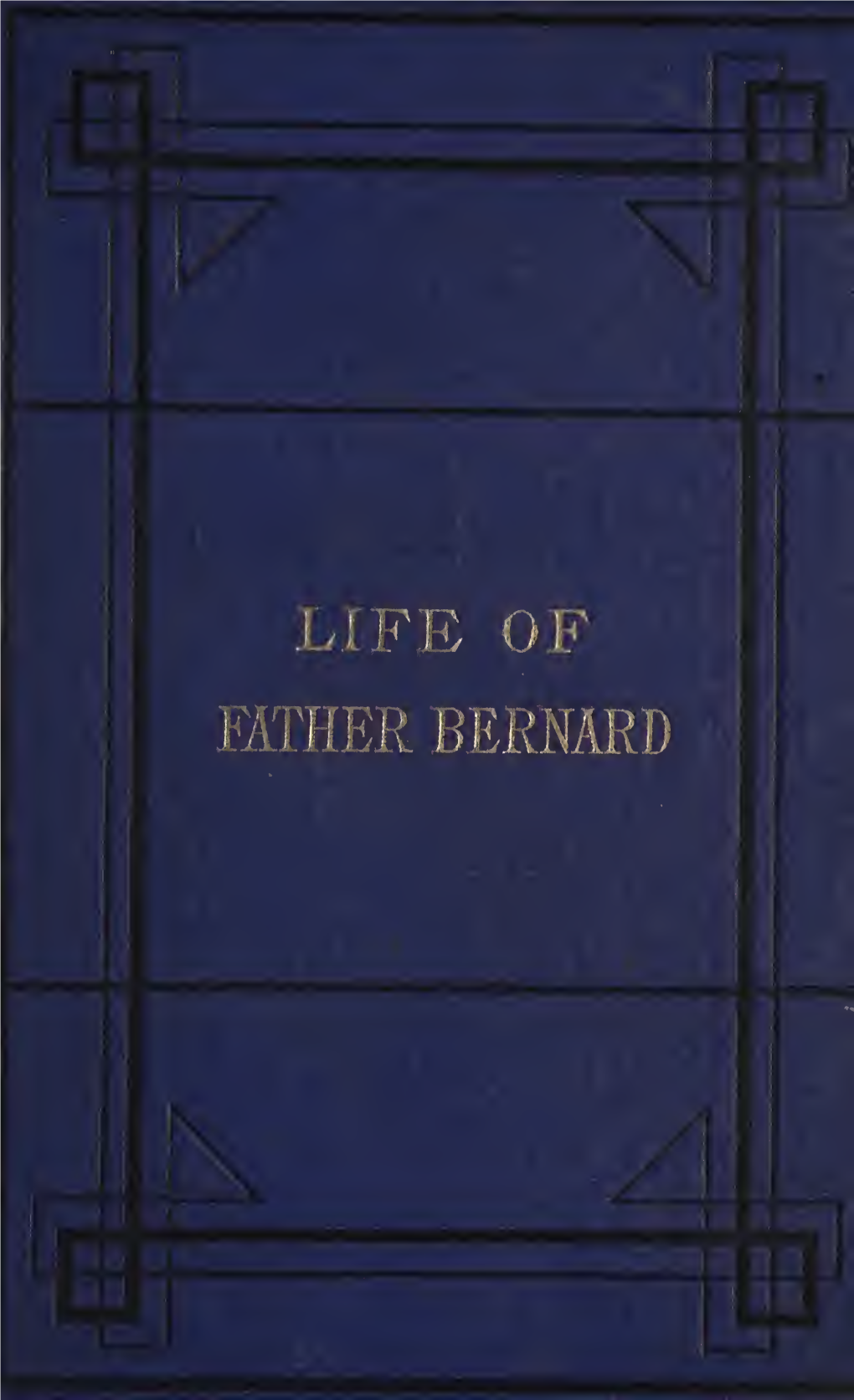 The Life of Father Bernard, Missionary Priest of the Congregation Of