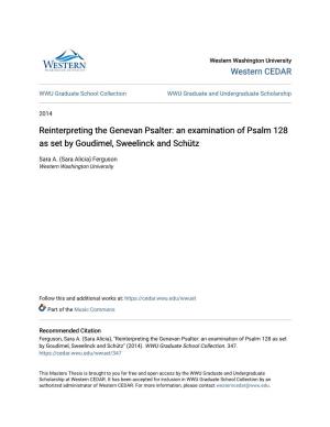 Reinterpreting the Genevan Psalter: an Examination of Psalm 128 As Set by Goudimel, Sweelinck and Schütz