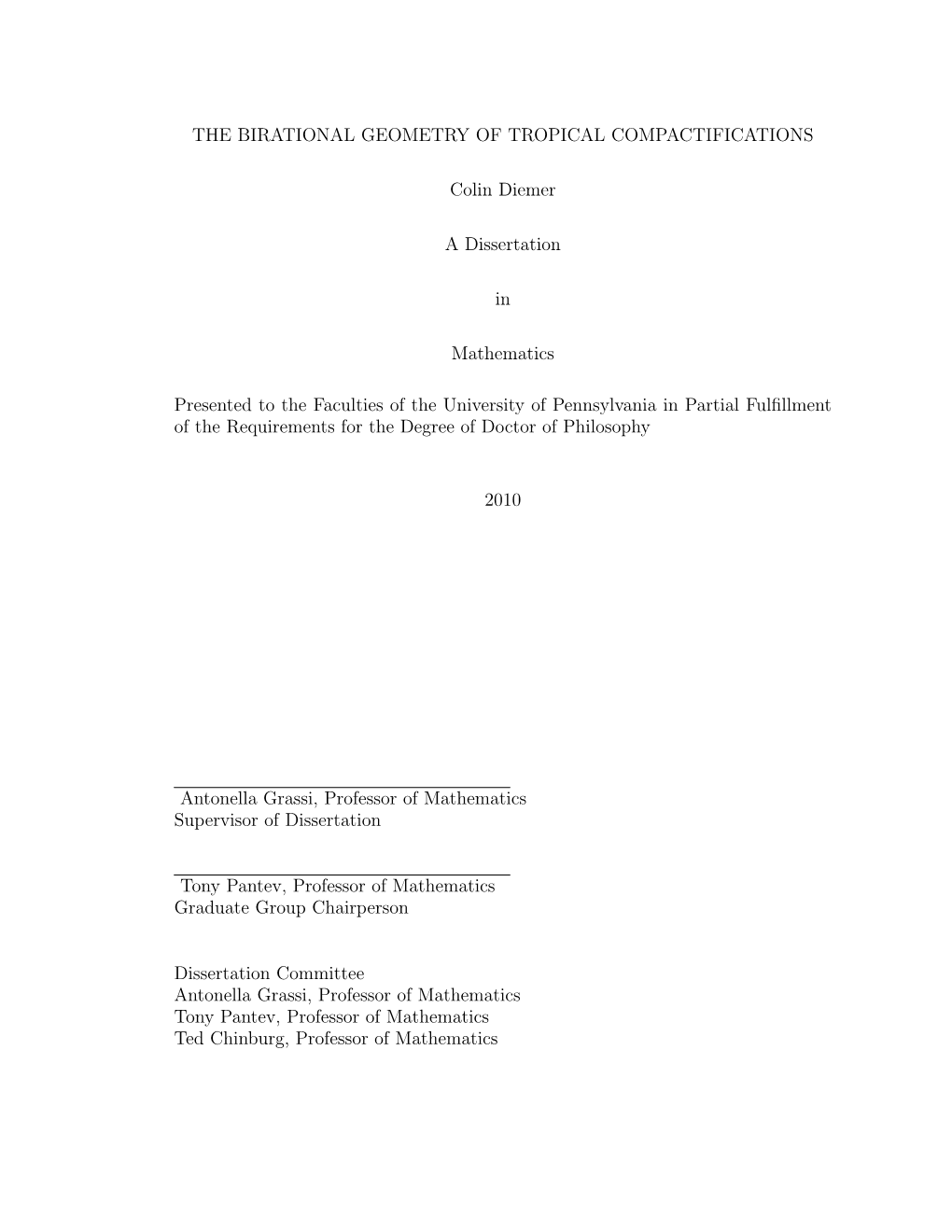 THE BIRATIONAL GEOMETRY of TROPICAL COMPACTIFICATIONS Colin Diemer a Dissertation in Mathematics Presented to the Faculties of T